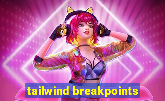 tailwind breakpoints